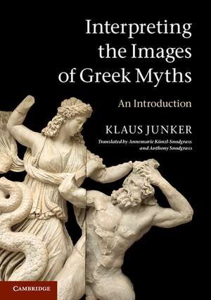 Interpreting the Images of Greek Myths: An Introduction de Klaus Junker