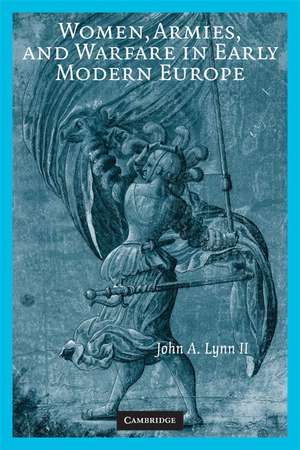 Women, Armies, and Warfare in Early Modern Europe de John A. Lynn II