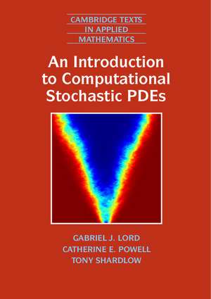 An Introduction to Computational Stochastic PDEs de Gabriel J. Lord