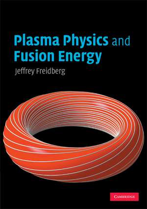 Plasma Physics and Fusion Energy de Jeffrey P. Freidberg