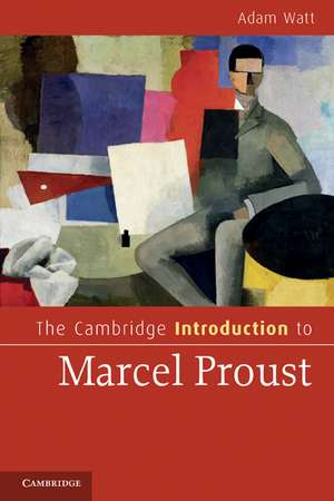 The Cambridge Introduction to Marcel Proust de Adam Watt