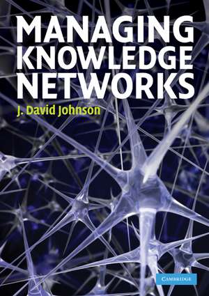 Managing Knowledge Networks de J. David Johnson