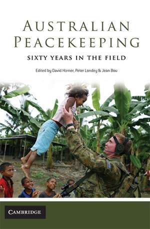 Australian Peacekeeping: Sixty Years in the Field de David Horner