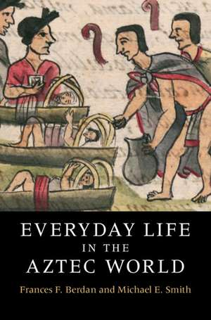 Everyday Life in the Aztec World de Frances F. Berdan