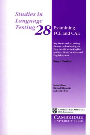 Examining FCE and CAE: Key Issues and Recurring Themes in Developing the First Certificate in English and Certificate in Advanced English Exams de Roger Hawkey