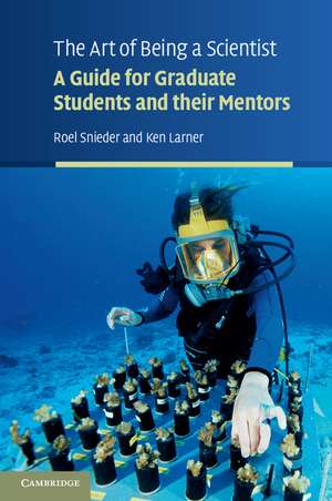 The Art of Being a Scientist: A Guide for Graduate Students and their Mentors de Roel Snieder