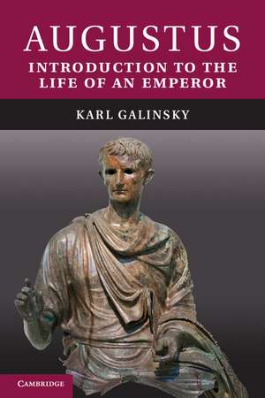 Augustus: Introduction to the Life of an Emperor de Karl Galinsky