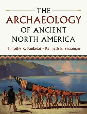 The Archaeology of Ancient North America de Timothy R. Pauketat