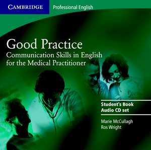 Good Practice 2 Audio CD Set: Communication Skills in English for the Medical Practitioner de Marie McCullagh