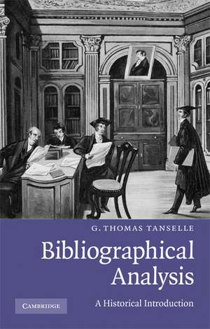 Bibliographical Analysis: A Historical Introduction de G. Thomas Tanselle