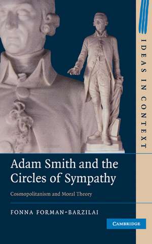 Adam Smith and the Circles of Sympathy: Cosmopolitanism and Moral Theory de Fonna Forman-Barzilai