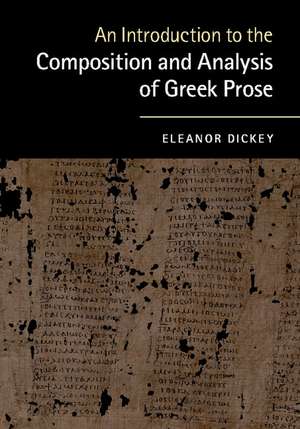 An Introduction to the Composition and Analysis of Greek Prose de Eleanor Dickey