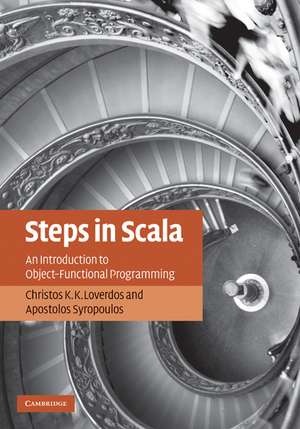 Steps in Scala: An Introduction to Object-Functional Programming de Christos K. K. Loverdos