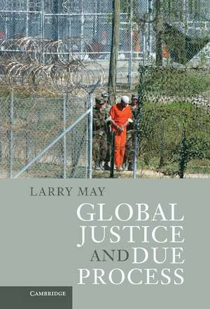 Global Justice and Due Process de Larry May