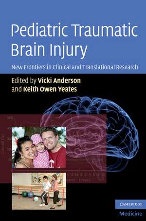 Pediatric Traumatic Brain Injury: New Frontiers in Clinical and Translational Research de Vicki Anderson