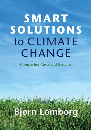 Smart Solutions to Climate Change: Comparing Costs and Benefits de Bjørn Lomborg