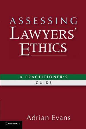 Assessing Lawyers' Ethics: A Practitioners' Guide de Adrian Evans