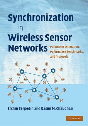 Synchronization in Wireless Sensor Networks: Parameter Estimation, Performance Benchmarks, and Protocols de Erchin Serpedin