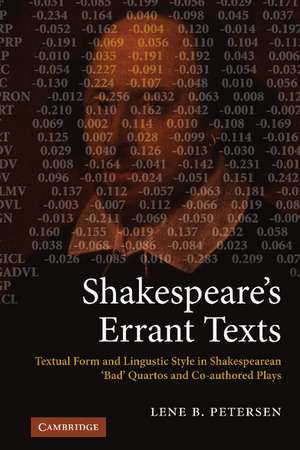 Shakespeare's Errant Texts: Textual Form and Linguistic Style in Shakespearean 'Bad' Quartos and Co-authored Plays de Lene B. Petersen