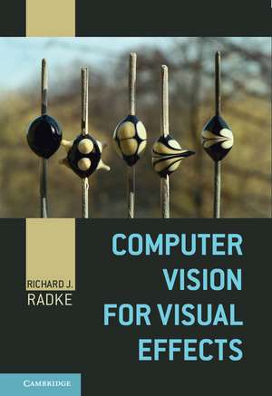 Computer Vision for Visual Effects de Richard J. Radke