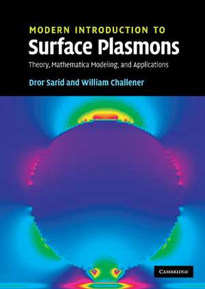 Modern Introduction to Surface Plasmons: Theory, Mathematica Modeling, and Applications de Dror Sarid