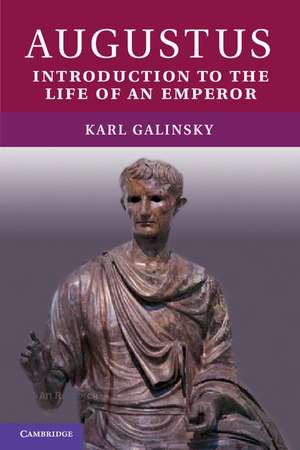 Augustus: Introduction to the Life of an Emperor de Karl Galinsky