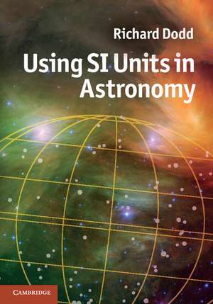 Using SI Units in Astronomy de Richard Dodd