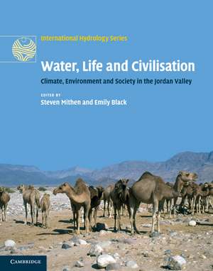 Water, Life and Civilisation: Climate, Environment and Society in the Jordan Valley de Steven Mithen