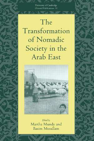 The Transformation of Nomadic Society in the Arab East de Martha Mundy