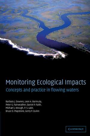 Monitoring Ecological Impacts: Concepts and Practice in Flowing Waters de Barbara J. Downes