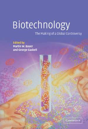 Biotechnology - the Making of a Global Controversy de M. W. Bauer