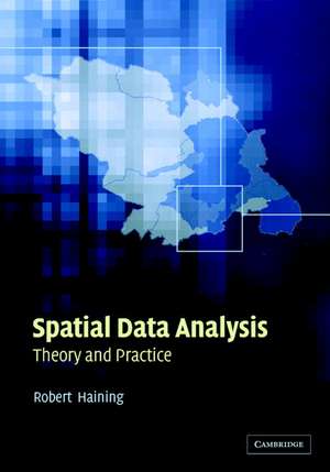 Spatial Data Analysis: Theory and Practice de Robert Haining