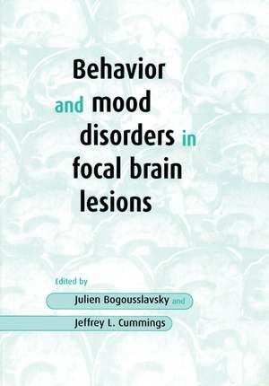 Behavior and Mood Disorders in Focal Brain Lesions de Julien Bogousslavsky