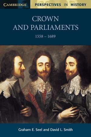 Crown and Parliaments, 1558–1689 de Graham E. Seel