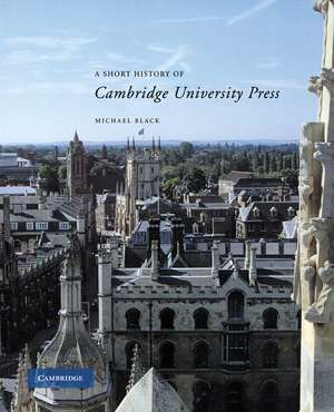 A Short History of Cambridge University Press de Michael Black