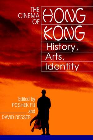 The Cinema of Hong Kong: History, Arts, Identity de Poshek Fu