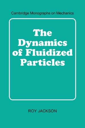 The Dynamics of Fluidized Particles de Roy Jackson