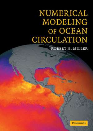 Numerical Modeling of Ocean Circulation de Robert N. Miller