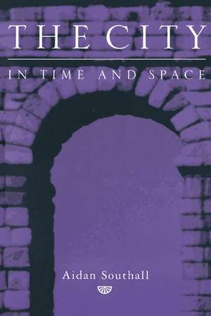 The City in Time and Space de Aidan Southall