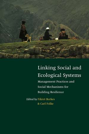 Linking Social and Ecological Systems: Management Practices and Social Mechanisms for Building Resilience de Fikret Berkes