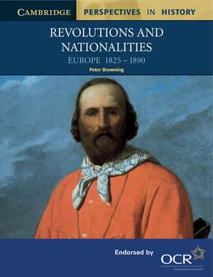 Revolutions and Nationalities: Europe 1825–1890 de Peter Browning