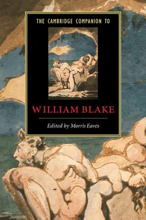 The Cambridge Companion to William Blake de Morris Eaves