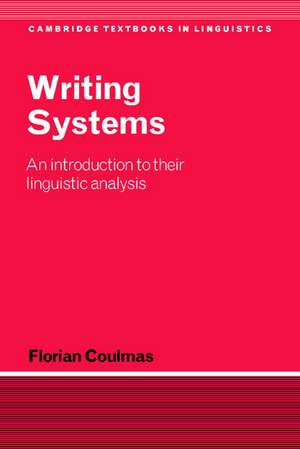 Writing Systems: An Introduction to Their Linguistic Analysis de Florian Coulmas