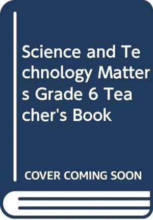 Science and Technology Matters Grade 6 Teacher's Book de Jean Baxen