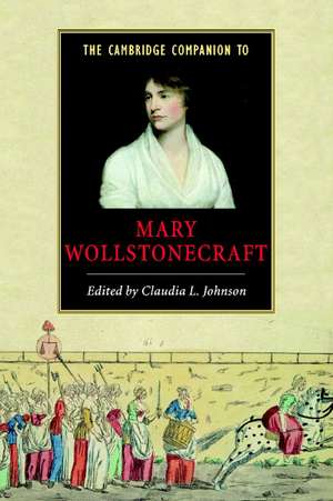 The Cambridge Companion to Mary Wollstonecraft de Claudia L. Johnson