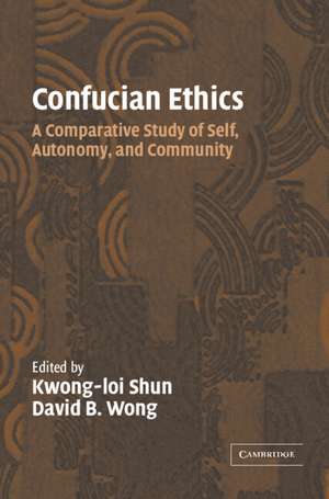 Confucian Ethics: A Comparative Study of Self, Autonomy, and Community de Kwong-Loi Shun