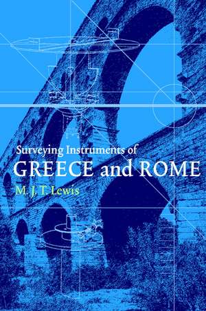 Surveying Instruments of Greece and Rome de M. J. T. Lewis