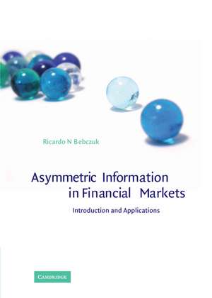 Asymmetric Information in Financial Markets: Introduction and Applications de Ricardo N. Bebczuk