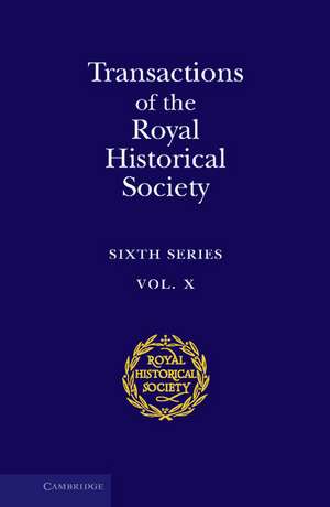 Transactions of the Royal Historical Society: Volume 10: Sixth Series de Royal Historical Society