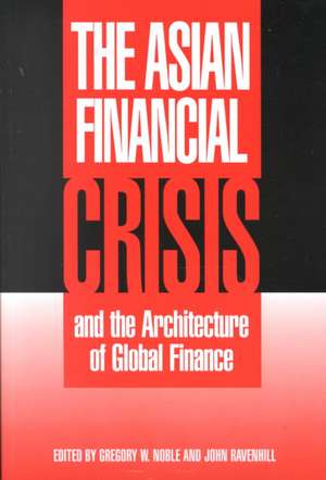 The Asian Financial Crisis and the Architecture of Global Finance de Gregory W. Noble